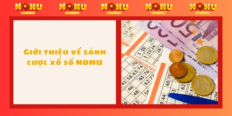 Giới thiệu về sảnh cược xổ số NOHU