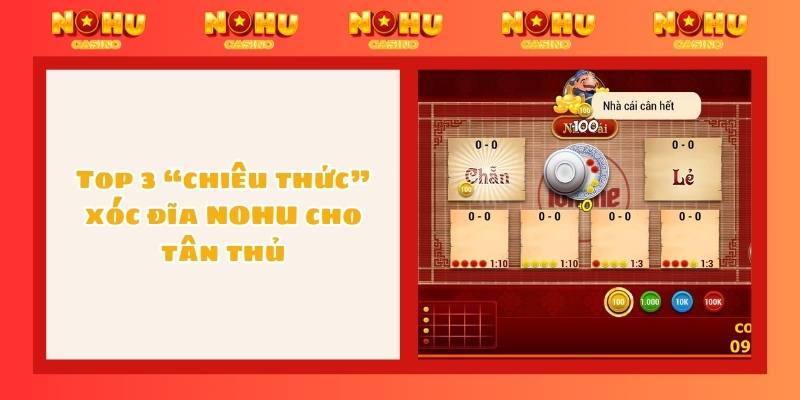 Top 3 “chiêu thức” xóc đĩa NOHU cho tân thủ