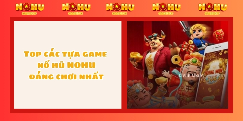 Top các tựa game nổ hũ NOHU đáng chơi nhất 