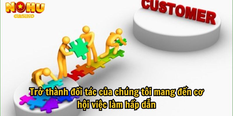 Trở thành đối tác của chúng tôi mang đến cơ hội việc làm hấp dẫn